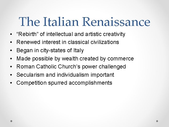 The Italian Renaissance • • “Rebirth” of intellectual and artistic creativity Renewed interest in