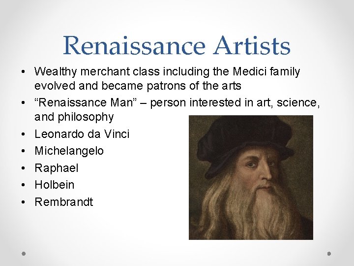 Renaissance Artists • Wealthy merchant class including the Medici family evolved and became patrons