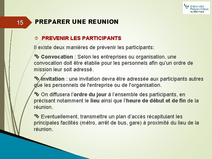 15 PREPARER UNE REUNION PREVENIR LES PARTICIPANTS Il existe deux manières de prévenir les