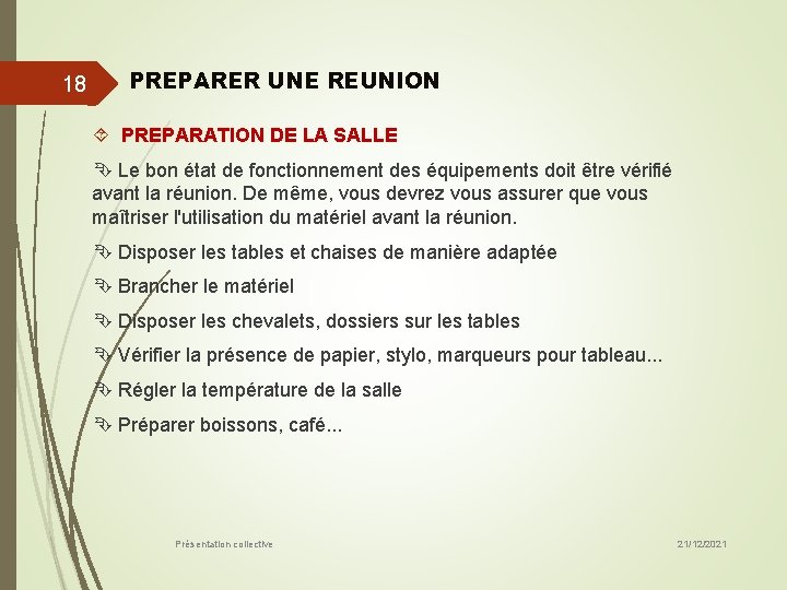 18 PREPARER UNE REUNION PREPARATION DE LA SALLE Le bon état de fonctionnement des