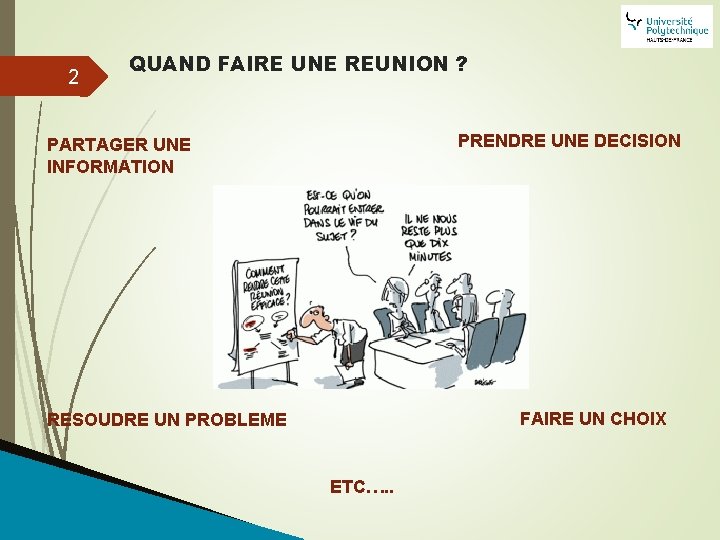 2 QUAND FAIRE UNE REUNION ? PRENDRE UNE DECISION PARTAGER UNE INFORMATION FAIRE UN