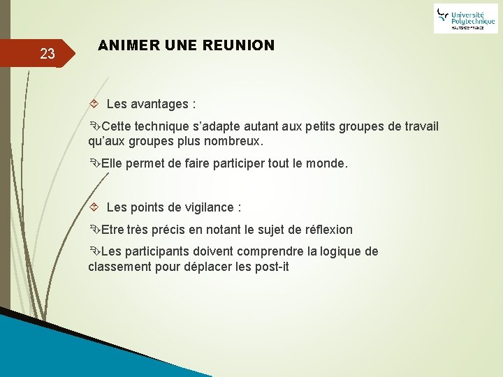 23 ANIMER UNE REUNION Les avantages : Cette technique s’adapte autant aux petits groupes