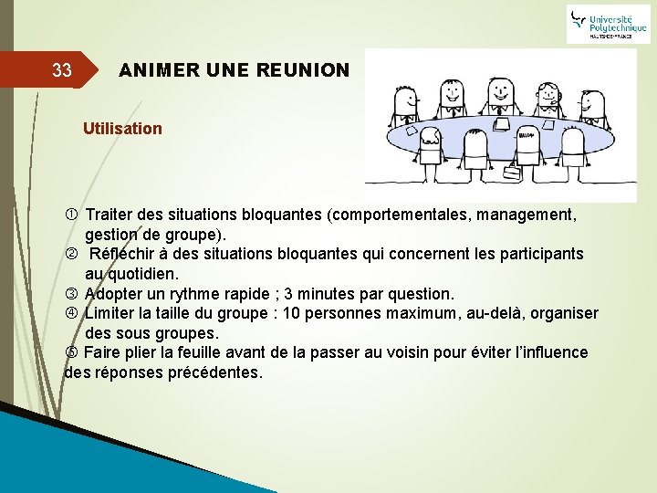 33 ANIMER UNE REUNION Utilisation Traiter des situations bloquantes (comportementales, management, gestion de groupe).