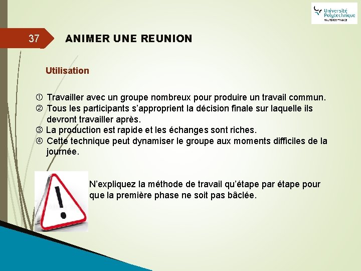 37 ANIMER UNE REUNION Utilisation Travailler avec un groupe nombreux pour produire un travail