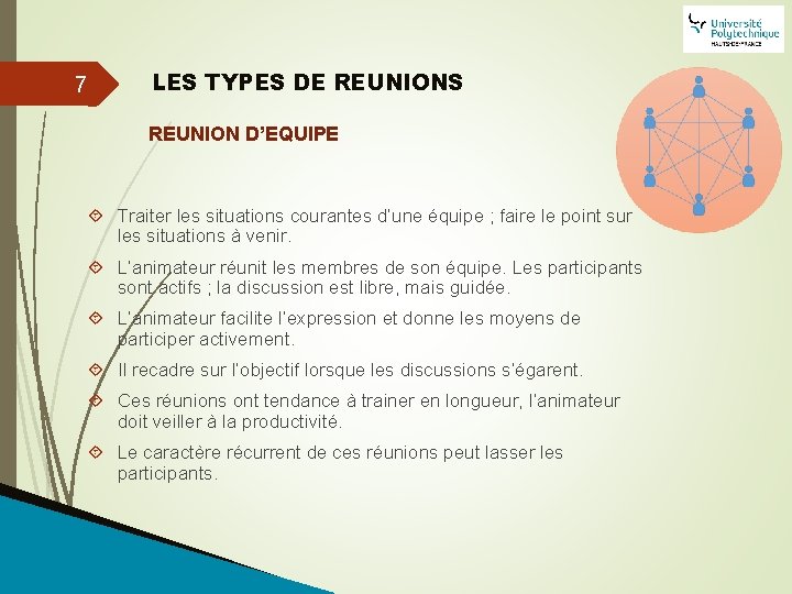 7 LES TYPES DE REUNIONS REUNION D’EQUIPE Traiter les situations courantes d’une équipe ;