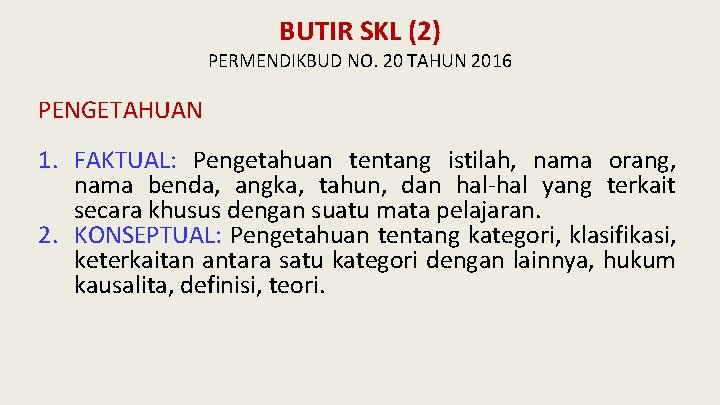 BUTIR SKL (2) PERMENDIKBUD NO. 20 TAHUN 2016 PENGETAHUAN 1. FAKTUAL: Pengetahuan tentang istilah,