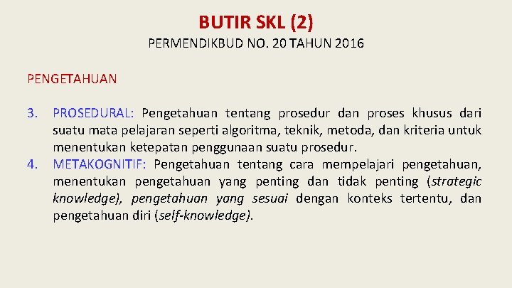 BUTIR SKL (2) PERMENDIKBUD NO. 20 TAHUN 2016 PENGETAHUAN 3. PROSEDURAL: Pengetahuan tentang prosedur