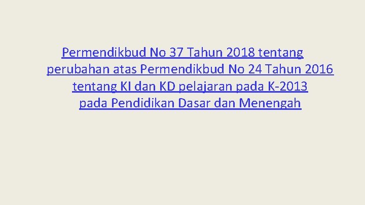 Permendikbud No 37 Tahun 2018 tentang perubahan atas Permendikbud No 24 Tahun 2016 tentang