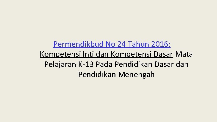 Permendikbud No 24 Tahun 2016: Kompetensi Inti dan Kompetensi Dasar Mata Pelajaran K-13 Pada