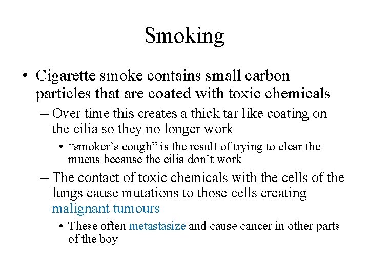 Smoking • Cigarette smoke contains small carbon particles that are coated with toxic chemicals