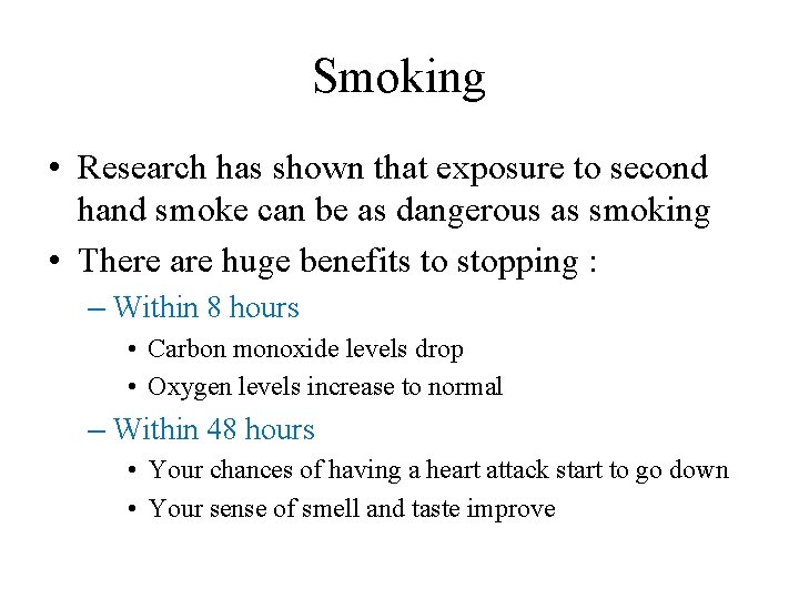 Smoking • Research has shown that exposure to second hand smoke can be as