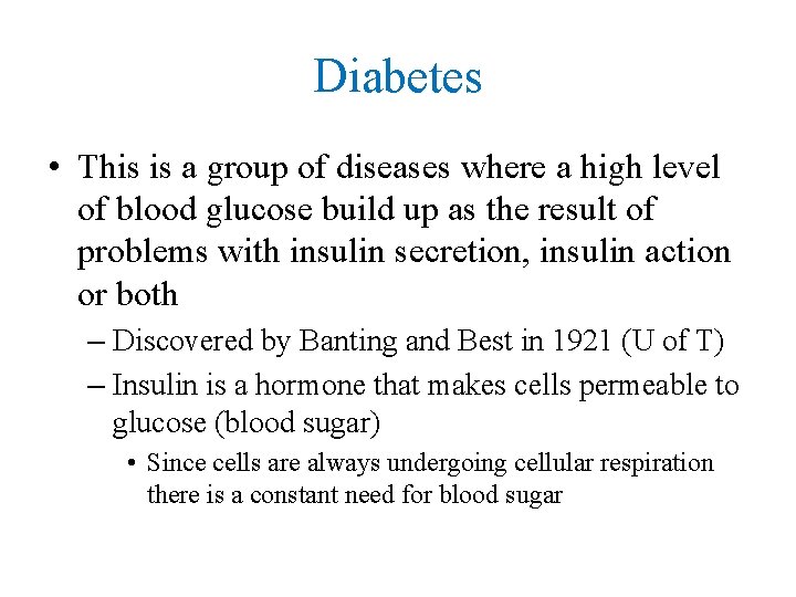 Diabetes • This is a group of diseases where a high level of blood