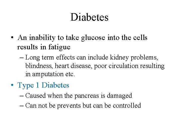 Diabetes • An inability to take glucose into the cells results in fatigue –