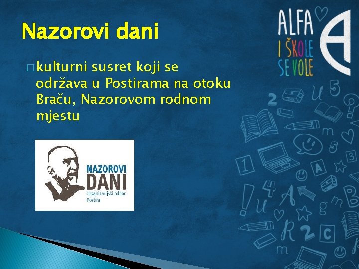 Nazorovi dani � kulturni susret koji se održava u Postirama na otoku Braču, Nazorovom