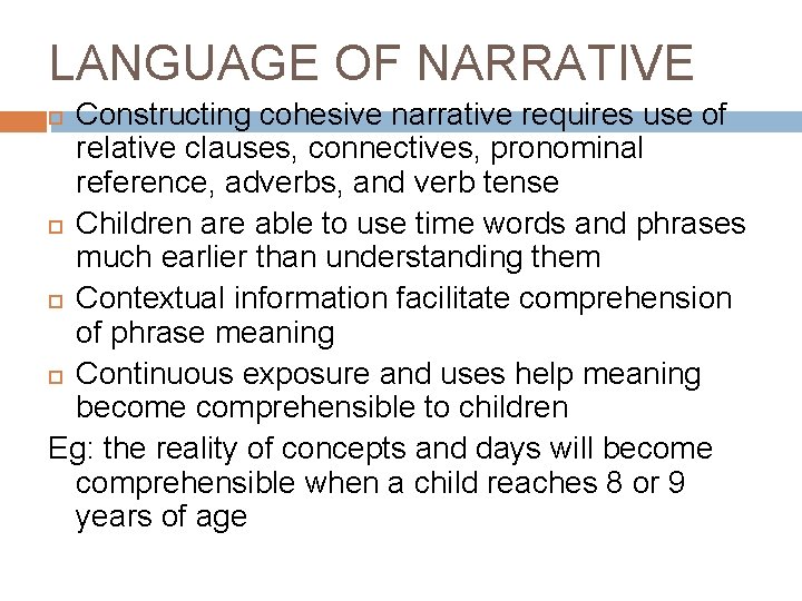 LANGUAGE OF NARRATIVE Constructing cohesive narrative requires use of relative clauses, connectives, pronominal reference,