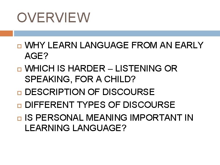 OVERVIEW WHY LEARN LANGUAGE FROM AN EARLY AGE? WHICH IS HARDER – LISTENING OR