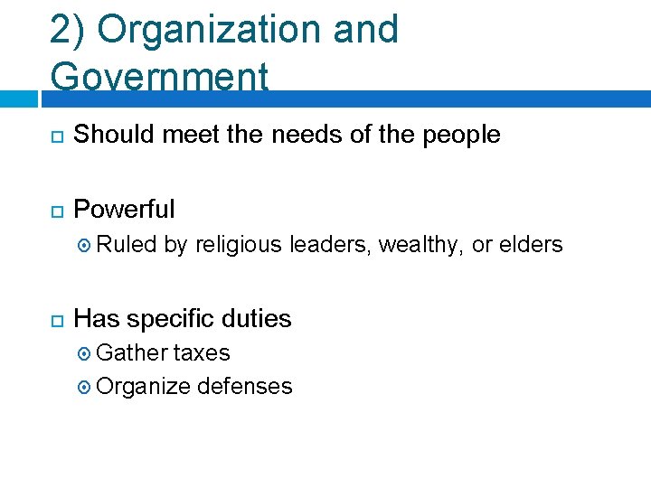 2) Organization and Government Should meet the needs of the people Powerful Ruled by