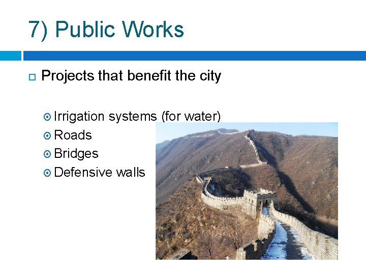 7) Public Works Projects that benefit the city Irrigation systems (for water) Roads Bridges