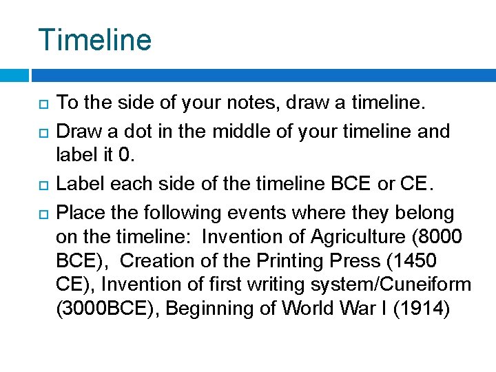 Timeline To the side of your notes, draw a timeline. Draw a dot in