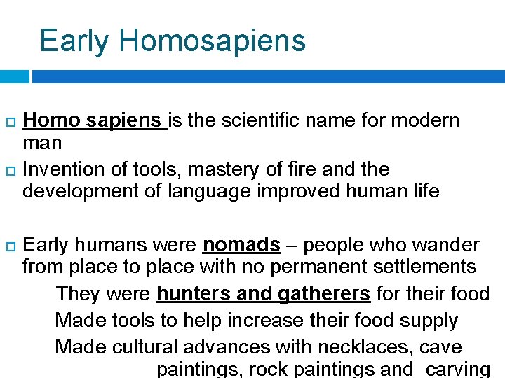 Early Homosapiens Homo sapiens is the scientific name for modern man Invention of tools,
