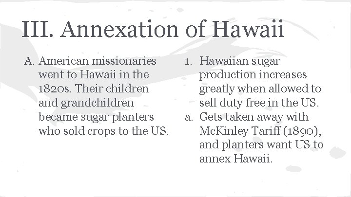III. Annexation of Hawaii A. American missionaries went to Hawaii in the 1820 s.