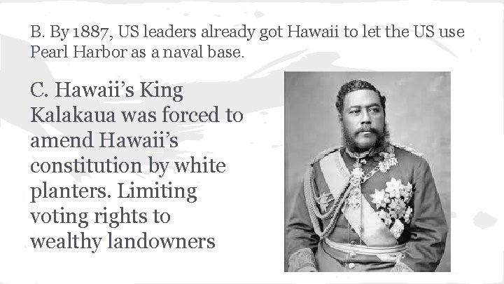 B. By 1887, US leaders already got Hawaii to let the US use Pearl