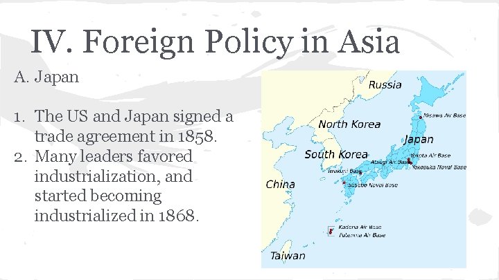 IV. Foreign Policy in Asia A. Japan 1. The US and Japan signed a