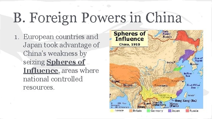 B. Foreign Powers in China 1. European countries and Japan took advantage of China’s