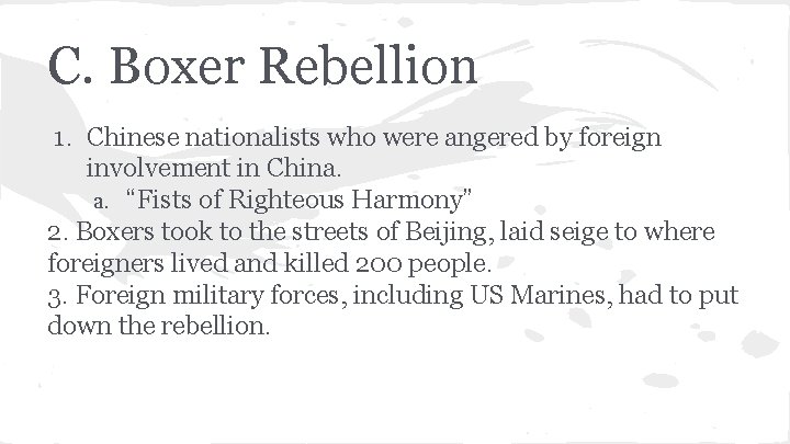 C. Boxer Rebellion 1. Chinese nationalists who were angered by foreign involvement in China.