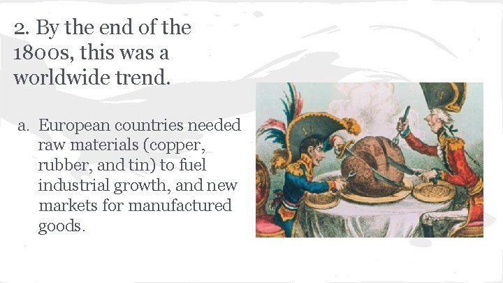 2. By the end of the 1800 s, this was a worldwide trend. a.