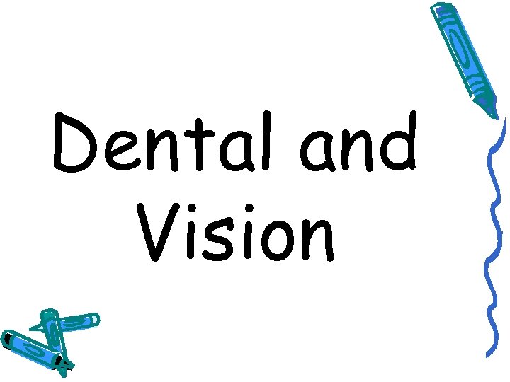 Dental and Vision 
