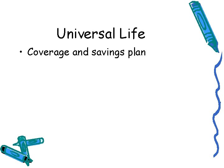 Universal Life • Coverage and savings plan 