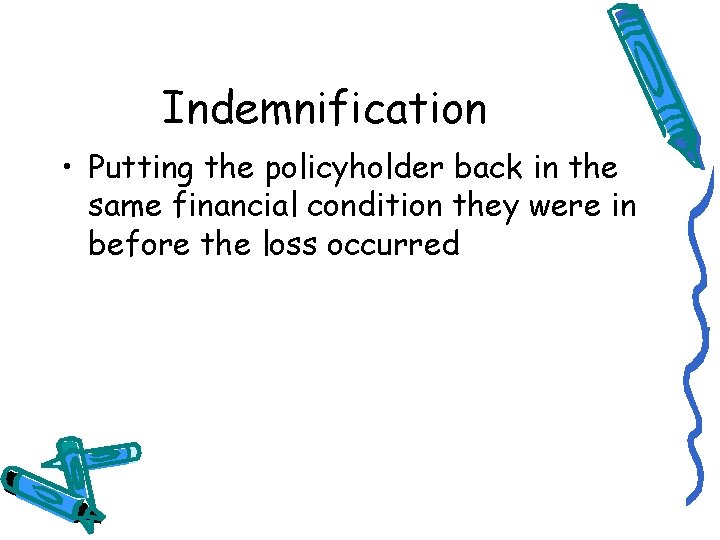 Indemnification • Putting the policyholder back in the same financial condition they were in