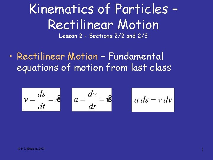 Kinematics of Particles – Rectilinear Motion Lesson 2 - Sections 2/2 and 2/3 •