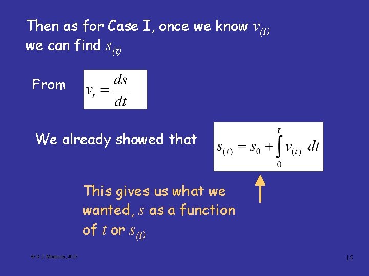 Then as for Case I, once we know v(t) we can find s(t) From