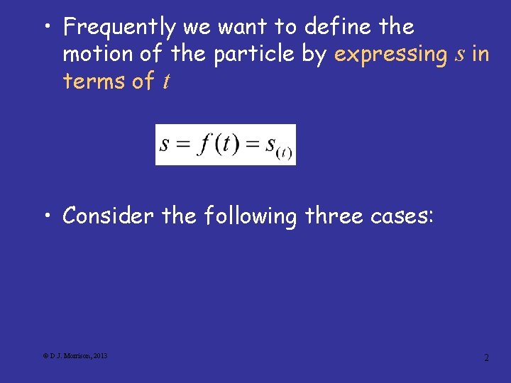  • Frequently we want to define the motion of the particle by expressing