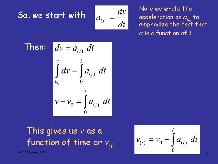 So, we start with Note we wrote the acceleration as a(t) to emphasize the