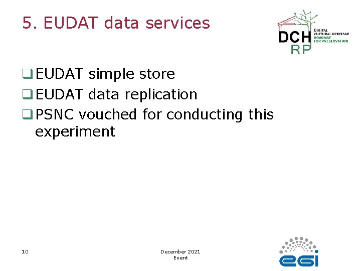 5. EUDAT data services q EUDAT simple store q EUDAT data replication q PSNC