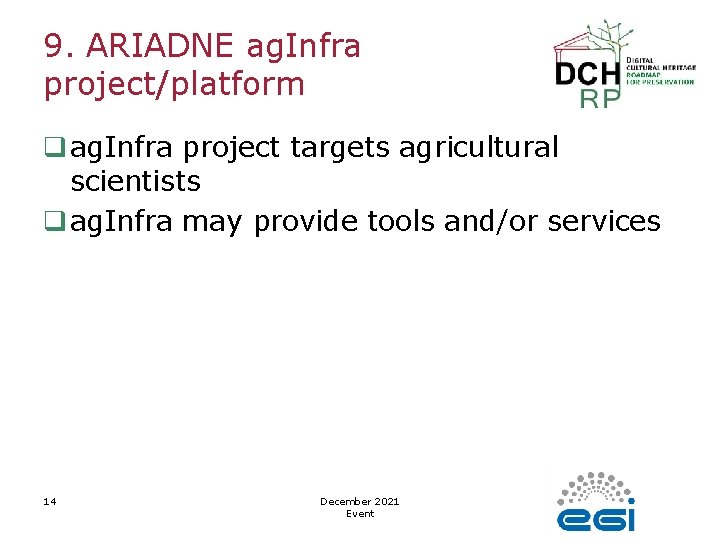 9. ARIADNE ag. Infra project/platform q ag. Infra project targets agricultural scientists q ag.