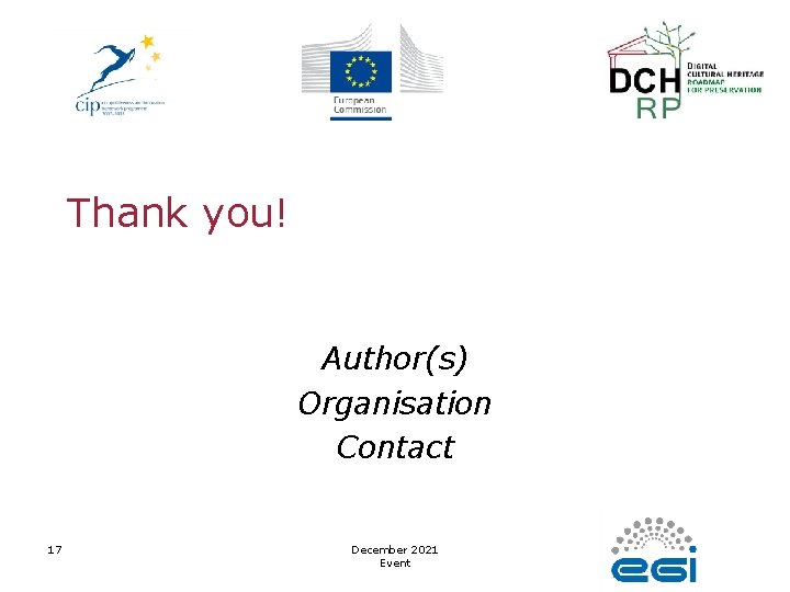 Thank you! Author(s) Organisation Contact 17 December 2021 Event 