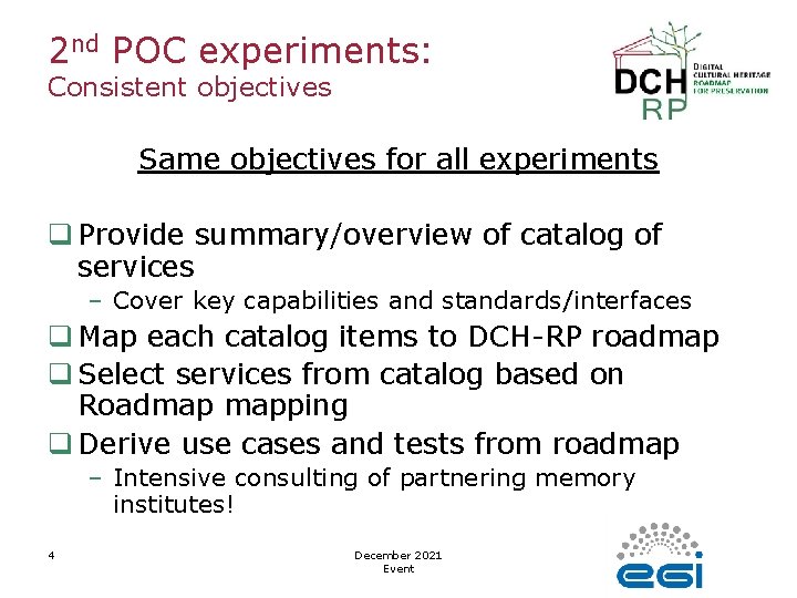 2 nd POC experiments: Consistent objectives Same objectives for all experiments q Provide summary/overview