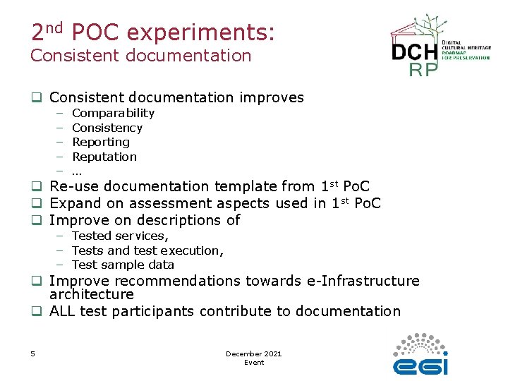 2 nd POC experiments: Consistent documentation q Consistent documentation improves – – – Comparability