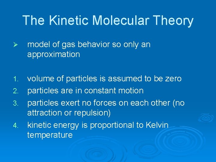 The Kinetic Molecular Theory Ø model of gas behavior so only an approximation volume