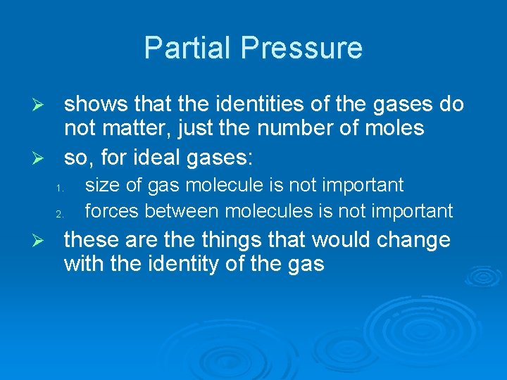 Partial Pressure shows that the identities of the gases do not matter, just the
