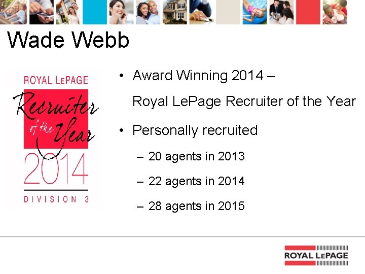 Wade Webb • Award Winning 2014 – Royal Le. Page Recruiter of the Year