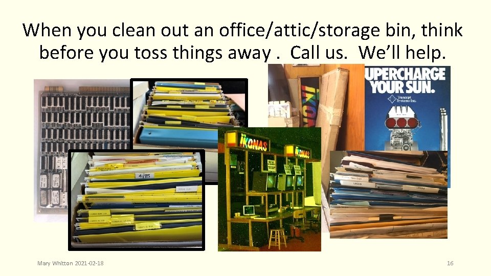 When you clean out an office/attic/storage bin, think before you toss things away. Call