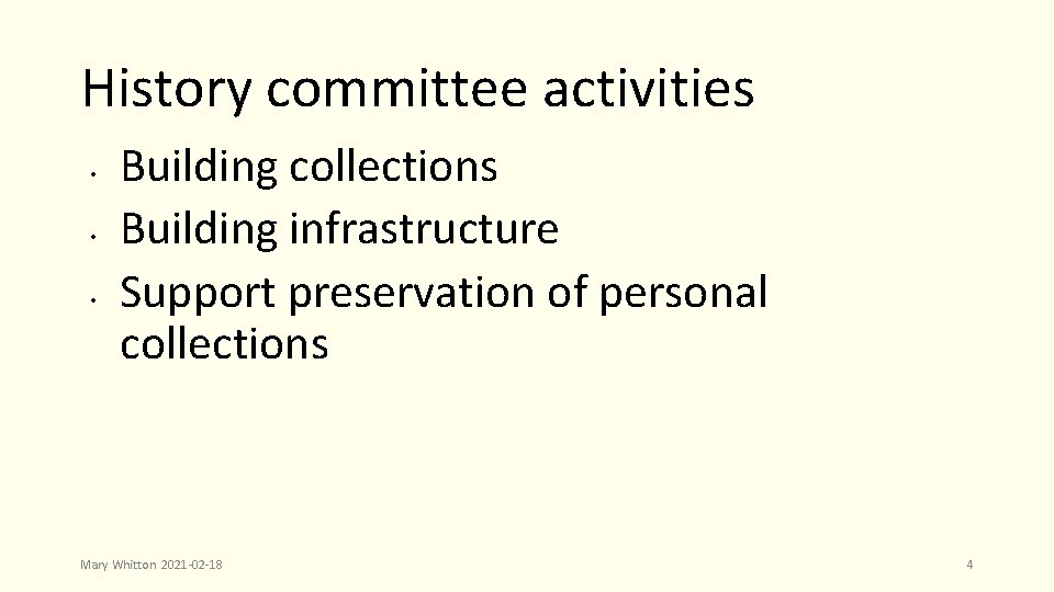 History committee activities • • • Building collections Building infrastructure Support preservation of personal