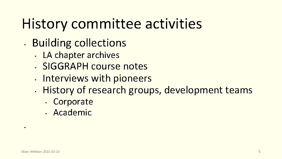 History committee activities • Building collections • • LA chapter archives SIGGRAPH course notes