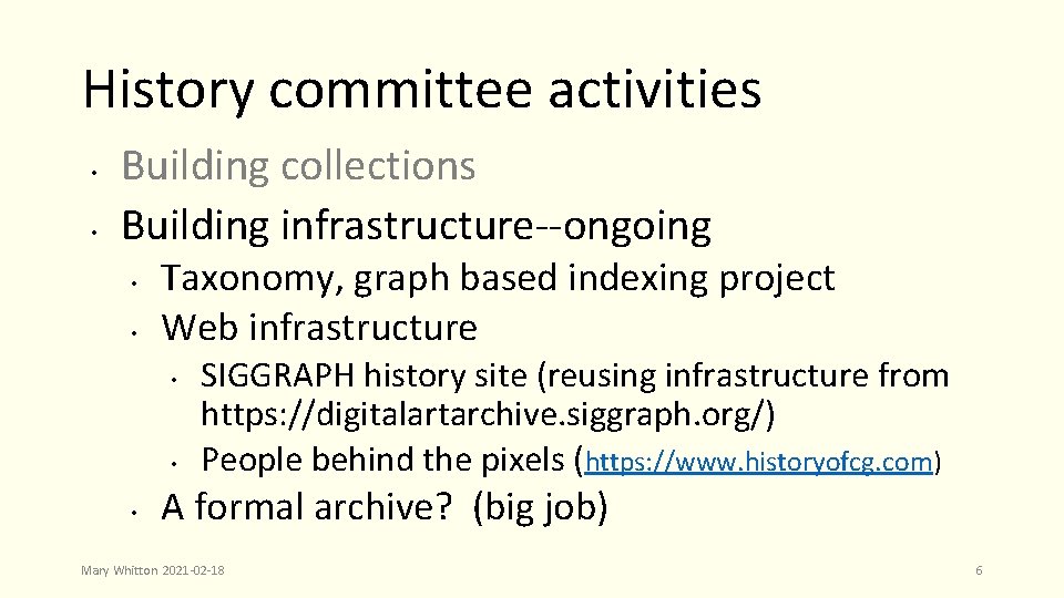 History committee activities • • Building collections Building infrastructure--ongoing • • Taxonomy, graph based