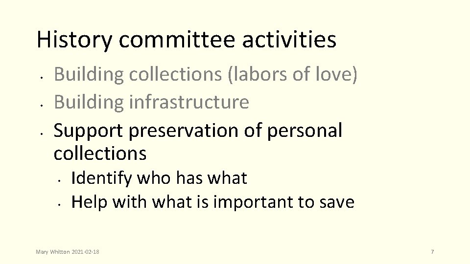 History committee activities • • • Building collections (labors of love) Building infrastructure Support